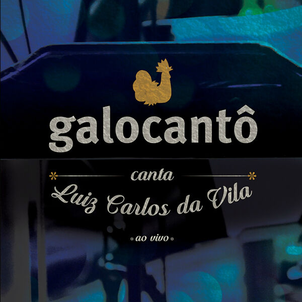 Galocantô - Galocantô Canta Luiz Carlos da Vila (Ao Vivo) Galocantô - Galocantô Canta Luiz Carlos da Vila (Ao Vivo)