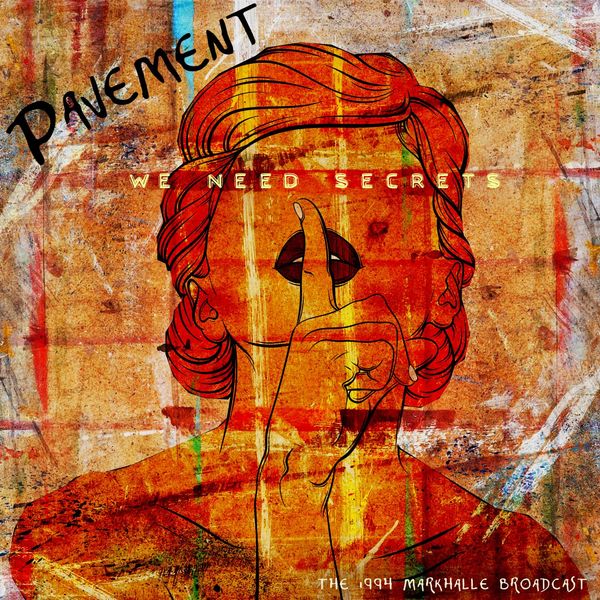 Pavement|We Need Secrets (Live 1994) Pavement|We Need Secrets (Live 1994)