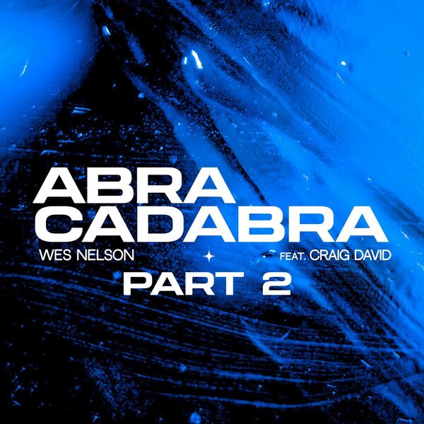 Wes Nelson|Abracadabra, Pt. 2 (Feat. Craig David)