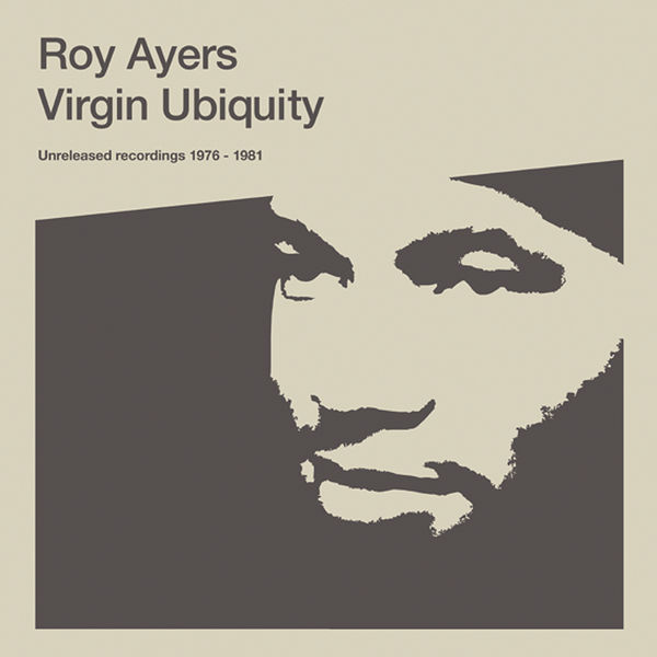Roy Ayers - Virgin Ubiquity: Unreleased Recordings 1976 - 1981 Roy Ayers - Virgin Ubiquity: Unreleased Recordings 1976 - 1981