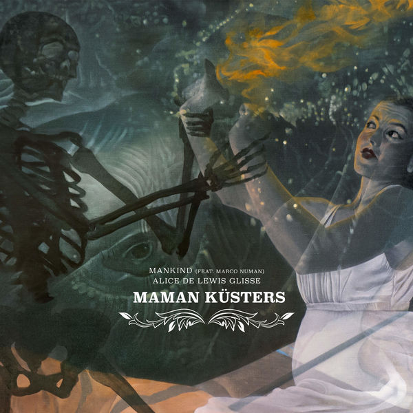 Maman Küsters - Mankind / Alice De Lewis Glisse Maman Küsters - Mankind / Alice De Lewis Glisse