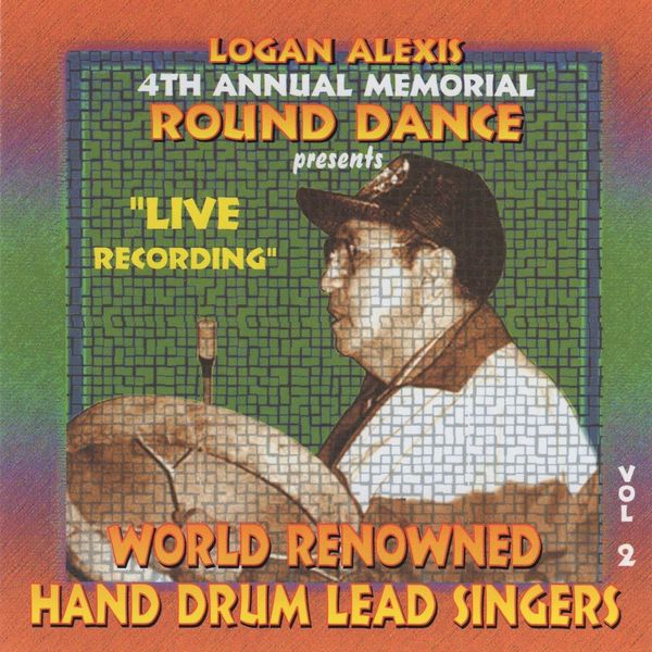 Logan Alexis Singers - Hand Drum Lead Singers, Vol. 2 Logan Alexis Singers - Hand Drum Lead Singers, Vol. 2