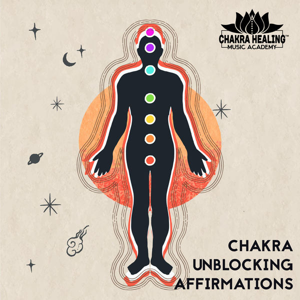 Chakra Healing Music Academy - Chakra Unblocking Affirmations: Deep Healing Meditation Music, for Affirmations and Meditation, Help Heal the Chakras Chakra Healing Music Academy - Chakra Unblocking Affirmations: Deep Healing Meditation Music, for Affirmations and Meditation, Help Heal the Chakras