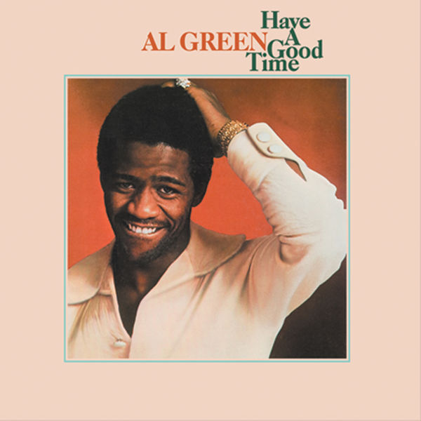 Al Green - Have a Good Time Al Green - Have a Good Time