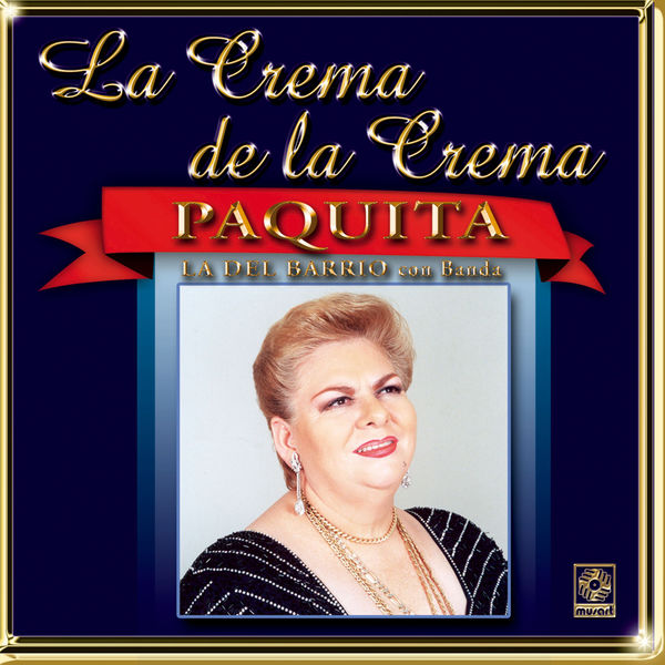 Paquita La Del Barrio - La Crema De La Crema: Con Banda Paquita La Del Barrio - La Crema De La Crema: Con Banda