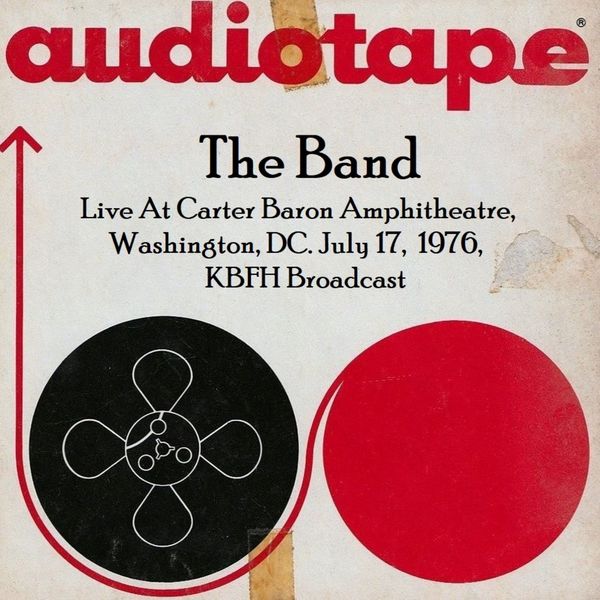 The Band - Live At Carter Baron Amphitheatre, Washington, DC. July 17th 1976, KBFH Broadcast (Remastered) The Band - Live At Carter Baron Amphitheatre, Washington, DC. July 17th 1976, KBFH Broadcast (Remastered)