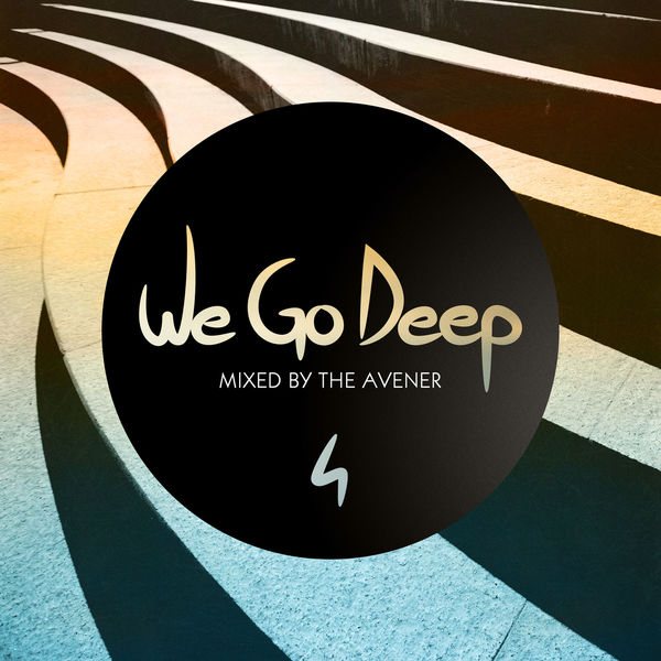 The Avener - We Go Deep, Saison 4 - Mixed by The Avener The Avener - We Go Deep, Saison 4 - Mixed by The Avener