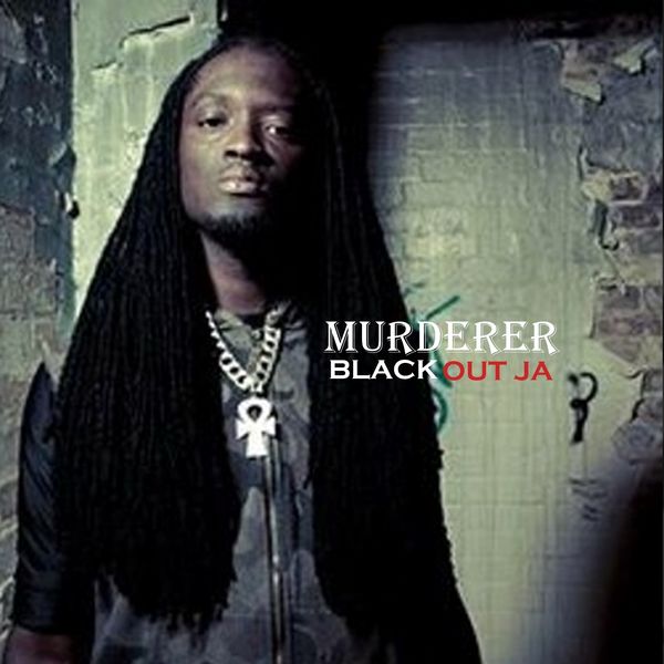 Black Out Ja|Murderer Black Out Ja|Murderer