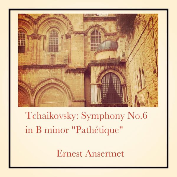 Ernest Ansermet - Tchaikovsky: Symphony No.6 in B minor "Pathétique" Ernest Ansermet - Tchaikovsky: Symphony No.6 in B minor "Pathétique"