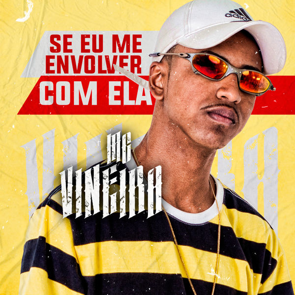MC Vineira - Se Eu Me Envolver Com Ela MC Vineira - Se Eu Me Envolver Com Ela