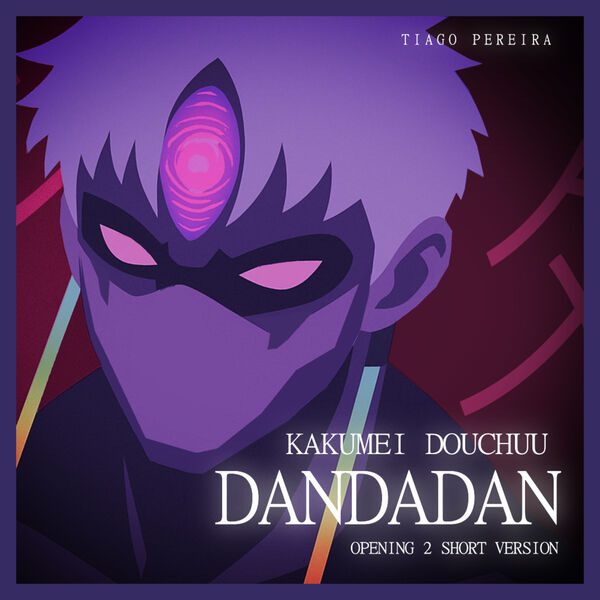 Tiago Pereira|Kakumei Douchuu (Dandadan Opening 2 Short Version) Tiago Pereira|Kakumei Douchuu (Dandadan Opening 2 Short Version)