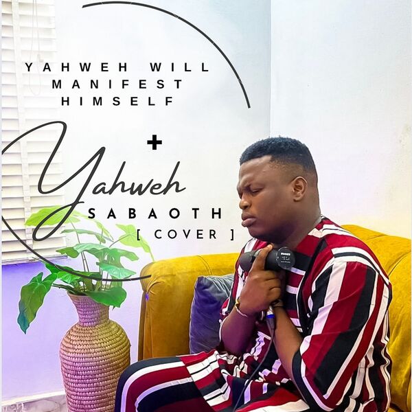 Joel Ekeoma|Yahweh Will Manifest Himself / Yahweh Sabaoth (Cover) Joel Ekeoma|Yahweh Will Manifest Himself / Yahweh Sabaoth (Cover)