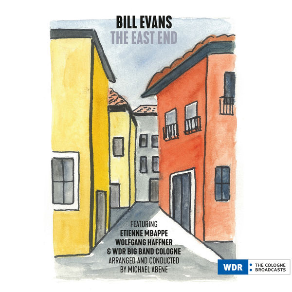 Bill Evans feat. Etienne Mbappe, Wolfgang Haffner & WDR Big Band Cologne - The East End Bill Evans feat. Etienne Mbappe, Wolfgang Haffner & WDR Big Band Cologne - The East End