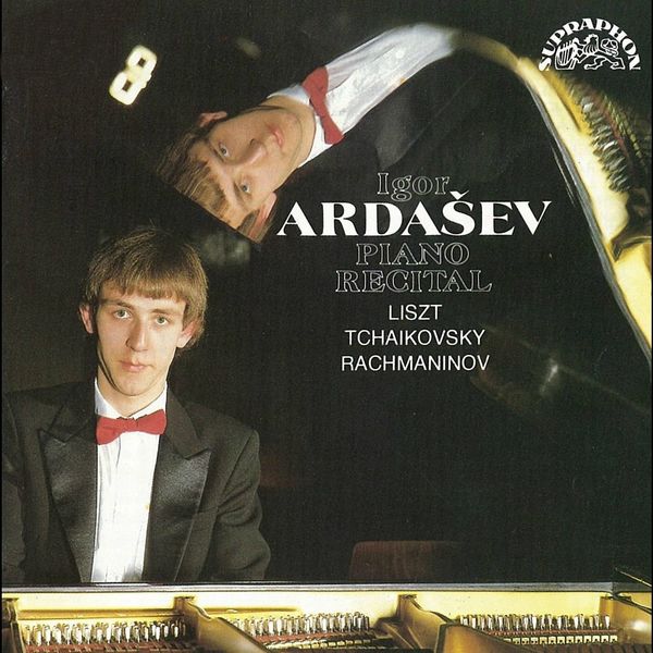 Igor Ardasev - Tchaikovsky, Rachmaninoff, Liszt: Piano Recital Igor Ardasev - Tchaikovsky, Rachmaninoff, Liszt: Piano Recital