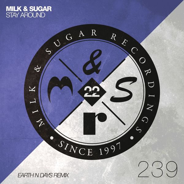 Milk & Sugar|Stay Around (Earth n Days Extended Remix) Milk & Sugar|Stay Around (Earth n Days Extended Remix)