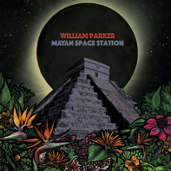 William Parker|Mayan Space Station William Parker|Mayan Space Station