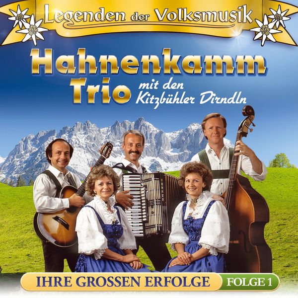 Hahnenkamm Trio mit den Kitzbühler Dirndln - Legenden der Volksmusik - Ihre großen Erfolge - Folge 1 Hahnenkamm Trio mit den Kitzbühler Dirndln - Legenden der Volksmusik - Ihre großen Erfolge - Folge 1