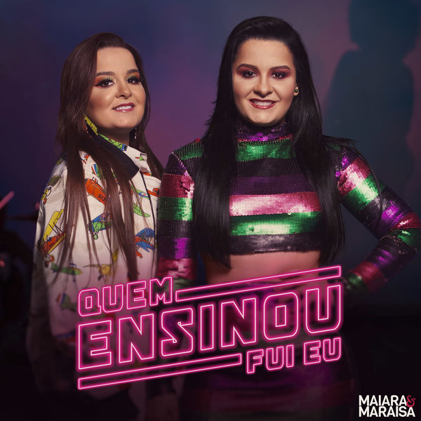 Maiara & Maraisa|Quem Ensinou Fui Eu Maiara & Maraisa|Quem Ensinou Fui Eu