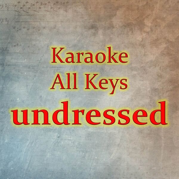 Karaoke All Keys|undressed (Karaoke Version) Karaoke All Keys|undressed (Karaoke Version)