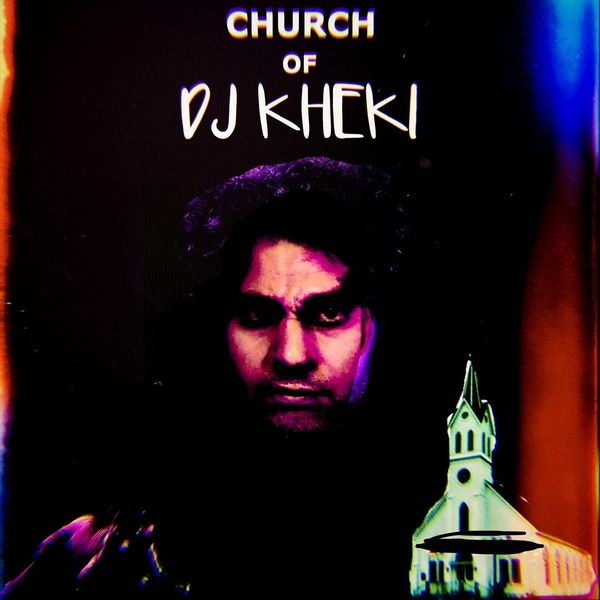 DJ Kheki - Church of DJ Kheki DJ Kheki - Church of DJ Kheki