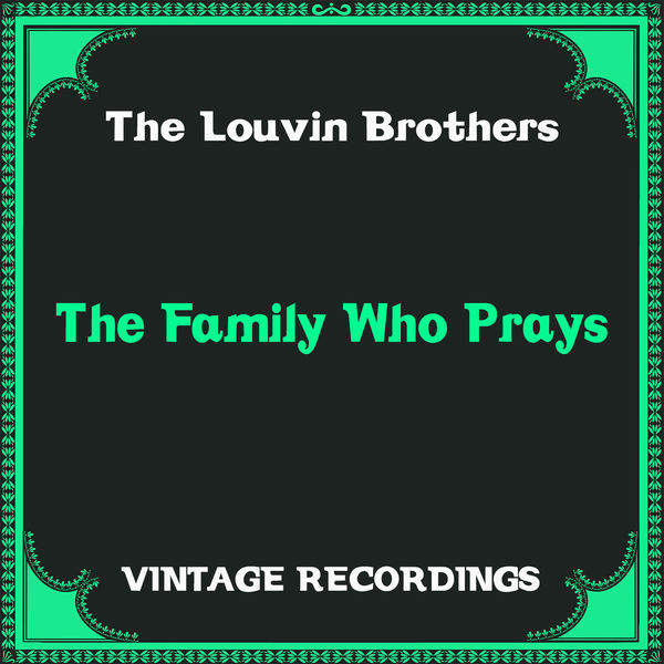 The Louvin Brothers - The Family Who Prays The Louvin Brothers - The Family Who Prays
