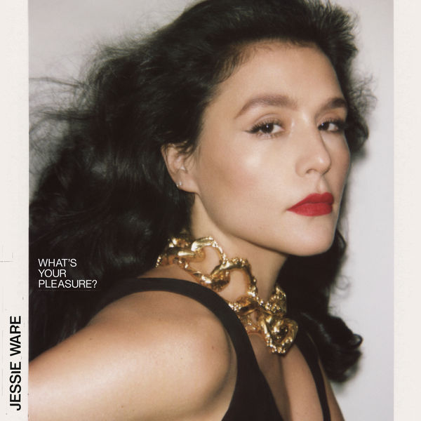 Jessie Ware - What's Your Pleasure? Jessie Ware - What's Your Pleasure?