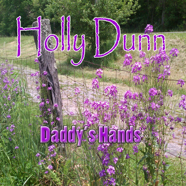 Holly Dunn|Daddy's Hands (Re-Recorded) Holly Dunn|Daddy's Hands (Re-Recorded)