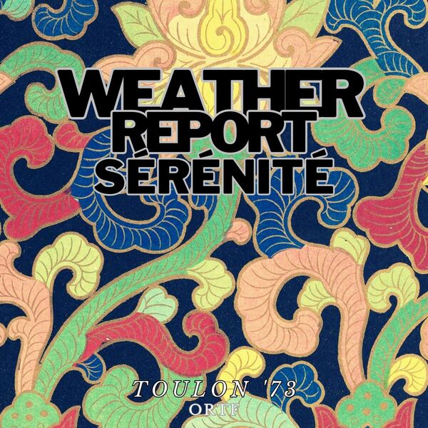 Serenite (Live Toulon '73), Weather Report Qobuz