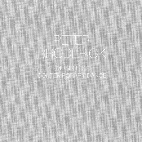 Peter Broderick - Music for Contemporary Dance Peter Broderick - Music for Contemporary Dance