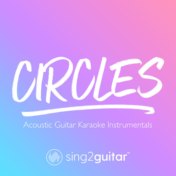 Sing2Guitar|Circles (Acoustic Guitar Karaoke Instrumentals)