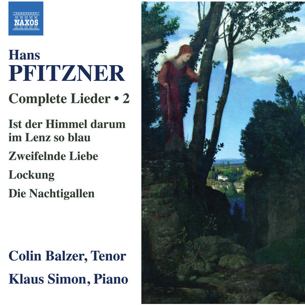 Colin Balzer - Pfitzner : Complete Lieder, Vol. 2 Colin Balzer - Pfitzner : Complete Lieder, Vol. 2