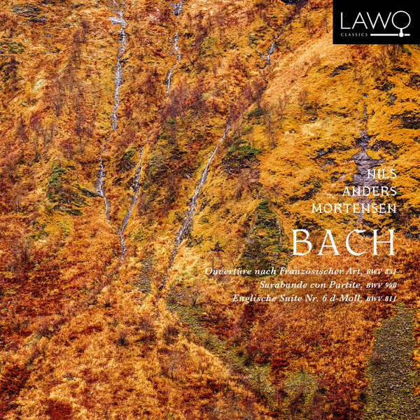 Nils Anders Mortensen|Bach:  Ouvertüre nach Französischer Art, BWV 831 / Sarabande con Partite, BWV 990 / Englische Suite Nr. 6 d-Moll, BWV 811