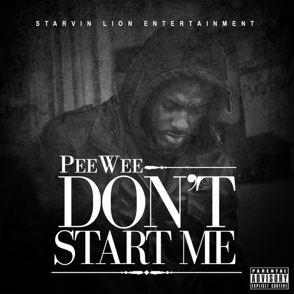 PeeWee - Don't Start Me PeeWee - Don't Start Me