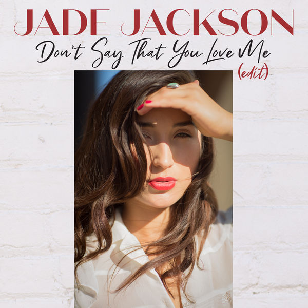 Jade Jackson - Don't Say That You Love Me (Edit) Jade Jackson - Don't Say That You Love Me (Edit)