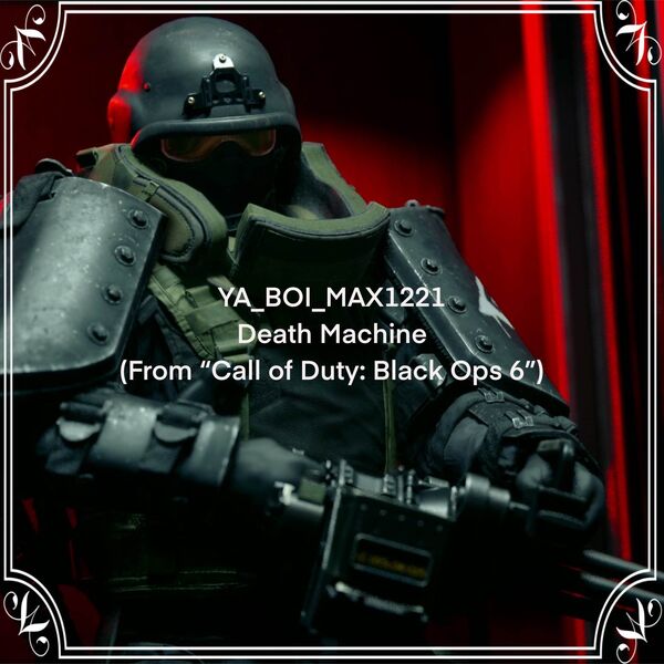 Death Machine Drop Cod Death Machine (From “Call of Duty: Black Ops 6”), YA_BOI_MAX1221 - Qobuz