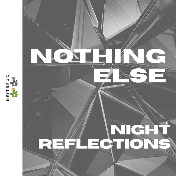 Night Reflections - Nothing Else Night Reflections - Nothing Else