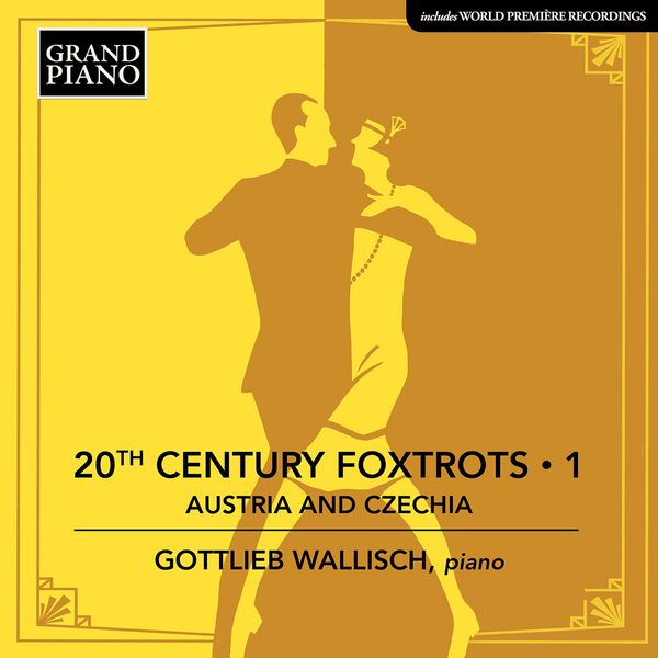 Gottlieb Wallisch - 20th Century Foxtrots, Vol. 1: Austria & Czechia Gottlieb Wallisch - 20th Century Foxtrots, Vol. 1: Austria & Czechia
