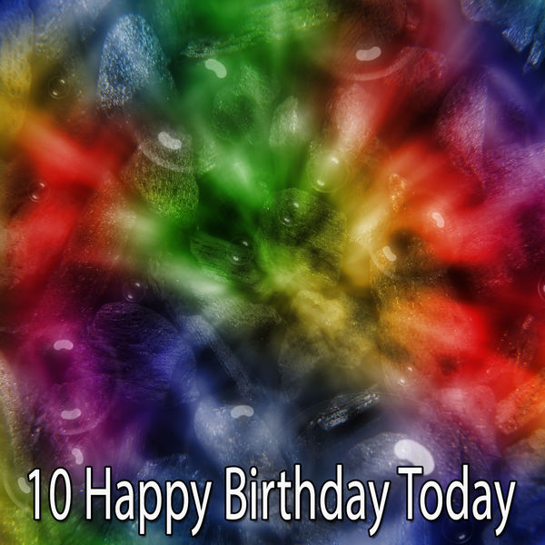 Happy Birthday - 10 Happy Birthday Today Happy Birthday - 10 Happy Birthday Today
