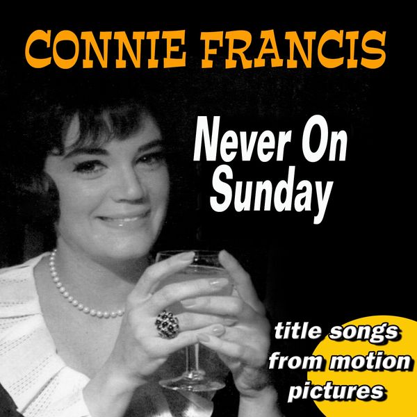 Connie Francis|Never on Sunday (Title songs from motion pictures) Connie Francis|Never on Sunday (Title songs from motion pictures)