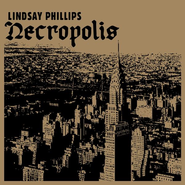 Lindsay Phillips|Necropolis Lindsay Phillips|Necropolis