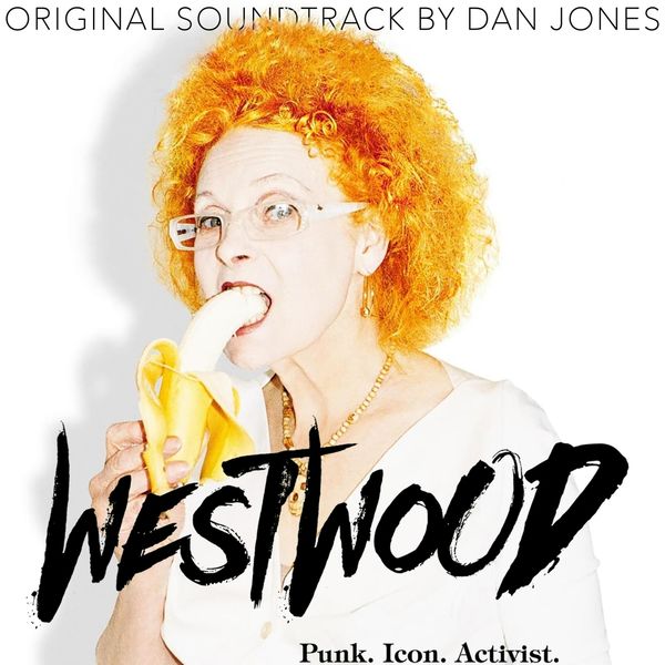 Dan Jones - Westwood: Punk, Icon, Activist (Original Soundtrack) Dan Jones - Westwood: Punk, Icon, Activist (Original Soundtrack)