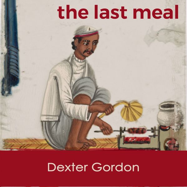 Dexter Gordon - The last Meal Dexter Gordon - The last Meal