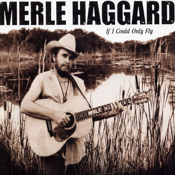 Merle Haggard - If I Could Only Fly Merle Haggard - If I Could Only Fly