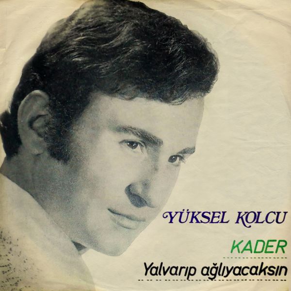 Yüksel Kolcu - Kader / Yalvarıp Ağlayacaksın Yüksel Kolcu - Kader / Yalvarıp Ağlayacaksın