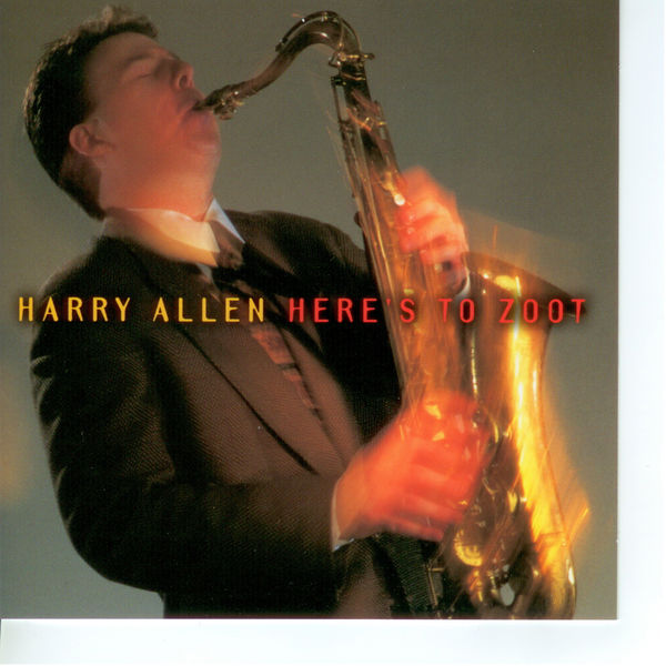 Harry Allen|Here's To Zoot Harry Allen|Here's To Zoot