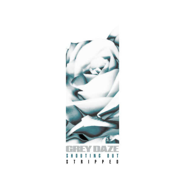 Grey Daze|Shouting Out (Stripped) Grey Daze|Shouting Out (Stripped)
