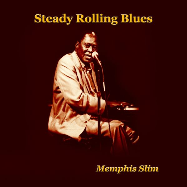 Memphis Slim - Steady Rolling Blues Memphis Slim - Steady Rolling Blues