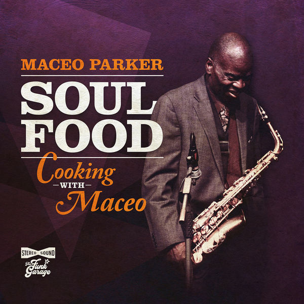Maceo Parker - Soul Food: Cooking With Maceo Maceo Parker - Soul Food: Cooking With Maceo