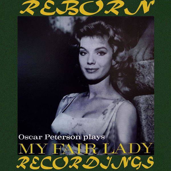 Oscar Peterson - Plays My Fair Lady (HD Remastered) Oscar Peterson - Plays My Fair Lady (HD Remastered)
