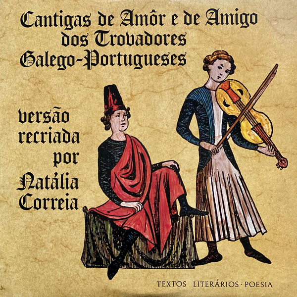 Natália Correia - Cantigas de Amor e de Amigo dos Trovadores Galego-Portugueses Natália Correia - Cantigas de Amor e de Amigo dos Trovadores Galego-Portugueses